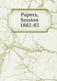 Papers, Session 1882-83