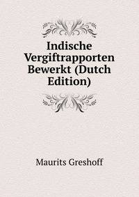Indische Vergiftrapporten Bewerkt (Dutch Edition)
