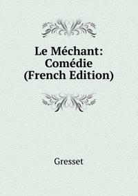 Le Mechant: Comedie (French Edition)