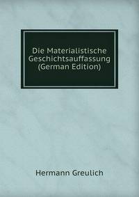 Die Materialistische Geschichtsauffassung (German Edition)