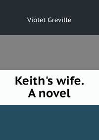 Keith's wife. A novel