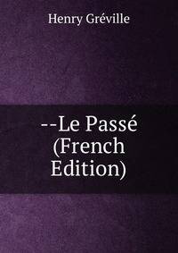 --Le Passe (French Edition)