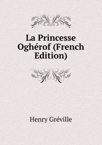 La Princesse Ogherof (French Edition)