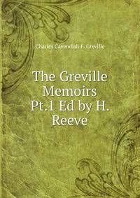 The Greville Memoirs Pt.1 Ed by H. Reeve