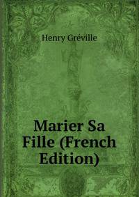 Marier Sa Fille (French Edition)
