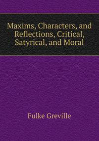 Maxims, Characters, and Reflections, Critical, Satyrical, and Moral