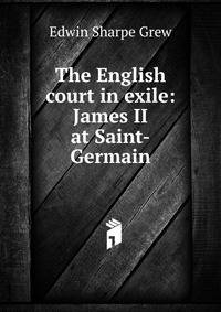 The English court in exile: James II at Saint-Germain
