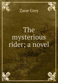 The mysterious rider; a novel