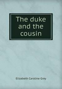 The duke and the cousin