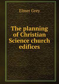 The planning of Christian Science church edifices