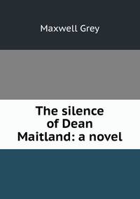The silence of Dean Maitland: a novel