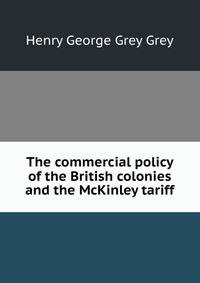 The commercial policy of the British colonies and the McKinley tariff