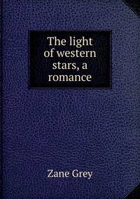 The light of western stars, a romance