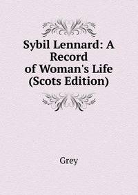Sybil Lennard: A Record of Woman's Life (Scots Edition)