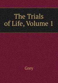 The Trials of Life, Volume 1