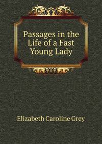 Passages in the Life of a Fast Young Lady