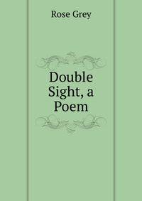 Double Sight, a Poem