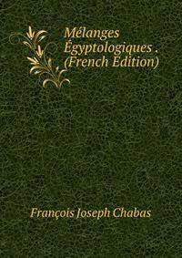 Melanges Egyptologiques . (French Edition)