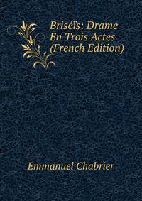 Briseis: Drame En Trois Actes (French Edition)