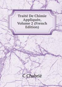 Traite De Chimie Appliquee, Volume 2 (French Edition)