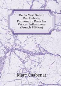 De La Mort Subite Par Embolie Pulmonaire Dans Les Varices Enflammees (French Edition)