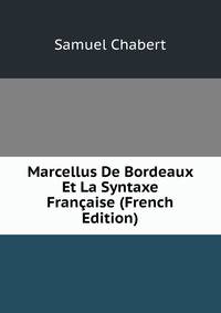 Marcellus De Bordeaux Et La Syntaxe Francaise (French Edition)