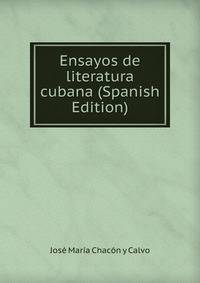 Ensayos de literatura cubana (Spanish Edition)