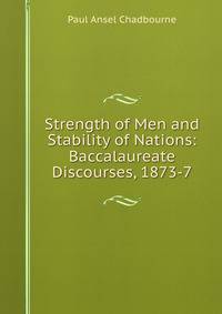 Strength of Men and Stability of Nations: Baccalaureate Discourses, 1873-7