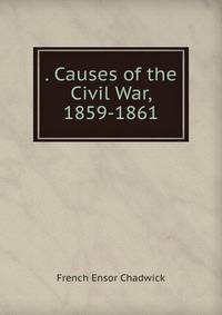 . Causes of the Civil War, 1859-1861
