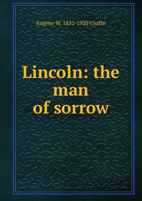 Lincoln: the man of sorrow