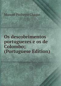 Os descobrimentos portuguezes e os de Colombo; (Portuguese Edition)