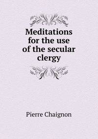 Meditations for the use of the secular clergy