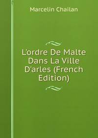 L'ordre De Malte Dans La Ville D'arles (French Edition)