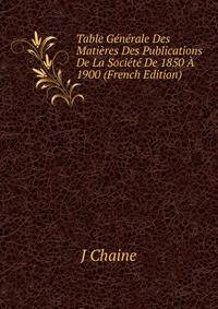 Table Generale Des Matieres Des Publications De La Societe De 1850 A 1900 (French Edition)