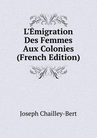 L'?migration Des Femmes Aux Colonies (French Edition)