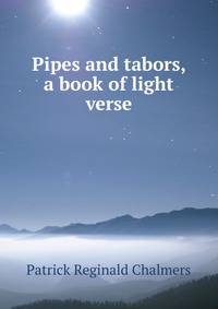 Pipes and tabors, a book of light verse