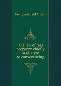 The law of real property: Chiefly in relation to conveyancing. Second edition