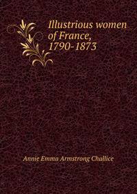 Illustrious women of France, 1790-1873