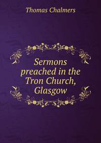 Sermons preached in the Tron Church, Glasgow
