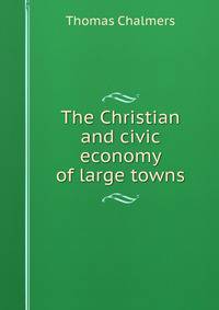 The Christian and civic economy of large towns