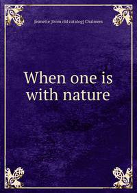 When one is with nature