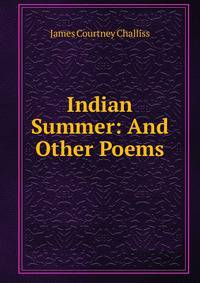 Indian Summer: And Other Poems