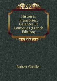 Histoires Francoises, Galantes Et Comiques (French Edition)