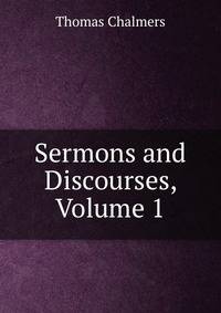 Sermons and Discourses, Volume 1