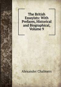 The British Essayists: With Prefaces, Historical and Biographical, Volume 9