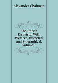 The British Essayists: With Prefaces, Historical and Biographical, Volume 1
