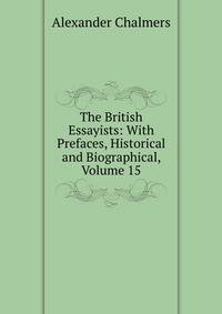 The British Essayists: With Prefaces, Historical and Biographical, Volume 15