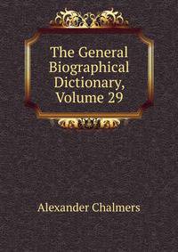 The General Biographical Dictionary, Volume 29