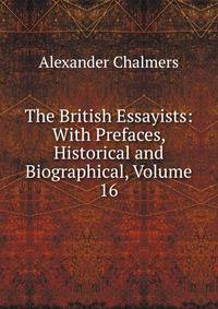 The British Essayists: With Prefaces, Historical and Biographical, Volume 16