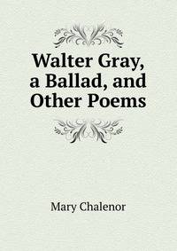 Walter Gray, a Ballad, and Other Poems